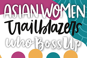Asian Women Trailblazers Who Boss Up